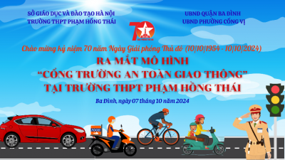 MÔ HÌNH “CỔNG TRƯỜNG AN TOÀN GIAO THÔNG” TẠI TRƯỜNG THPT PHẠM HỒNG THÁI