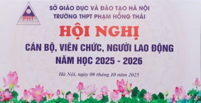 HỘI NGHỊ CÁN BỘ, VIÊN CHỨC, NGƯỜI LAO ĐỘNG TRƯỜNG THPT PHẠM HỒNG THÁI NĂM HỌC 2025-2026