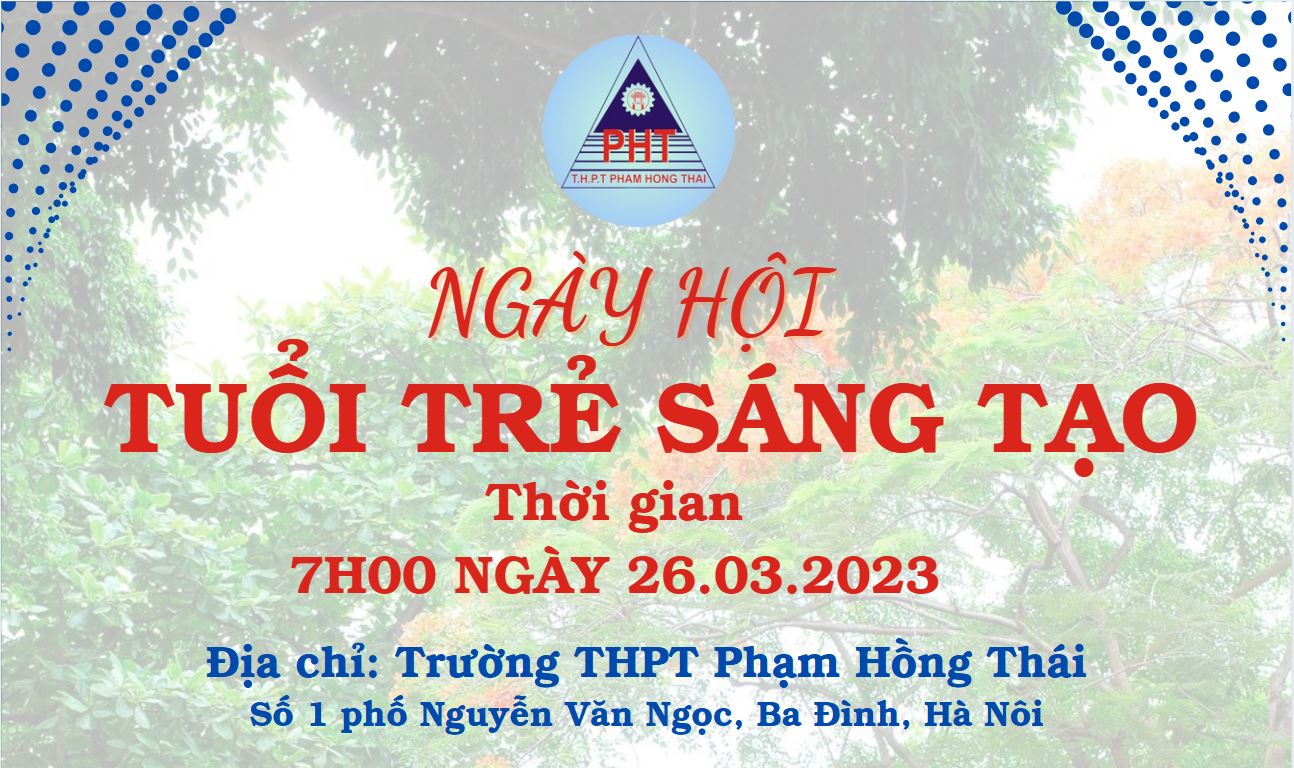 Chương trình ngày hội " Tuổi trẻ sáng tạo" trường THPT Phạm Hồng Thái năm 2025
